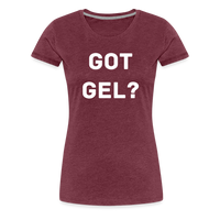 Got GEL? Woman's Premium T-Shirt - heather burgundy