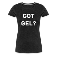 Got GEL? Woman's Premium T-Shirt - charcoal grey