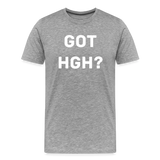 Got HGH? Premium T-Shirt - heather gray