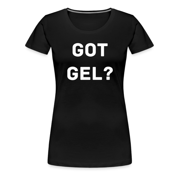 Got GEL? Woman's Premium T-Shirt - black
