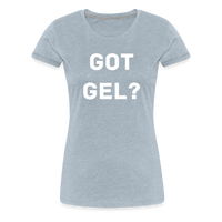 Got GEL? Woman's Premium T-Shirt - heather ice blue