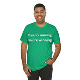 If You're Moving - You're Winning Tee