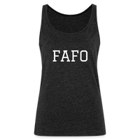 FAFO  Premium Woman's Tank (White) - charcoal grey
